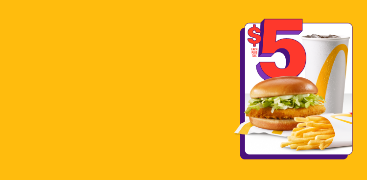 A McDouble® with a small Fountain Drink and a small Fries beneath the words “$5 each plus tax”. Beside them is four Chicken McNuggets® and the words “Add a 4pc McNuggets® for $2.99 plus tax*”.