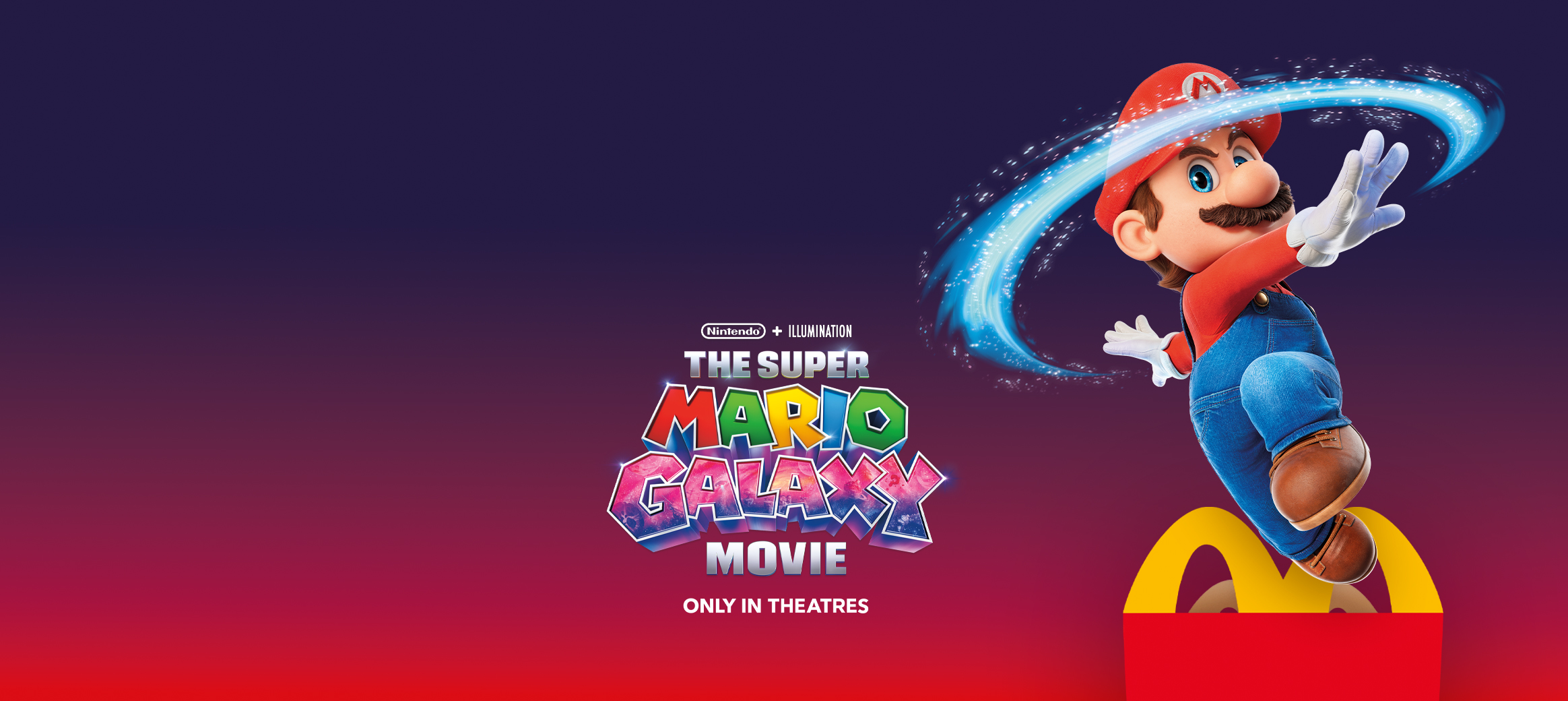 A static image with a gradient background. In the bottom right-hand corner, there is a Happy Meal box. Mario is spinning out of the Happy Meal box with a galaxy effect. There is also The Super Mario Galaxy Movie logo and text which reads “Only in theatres”.