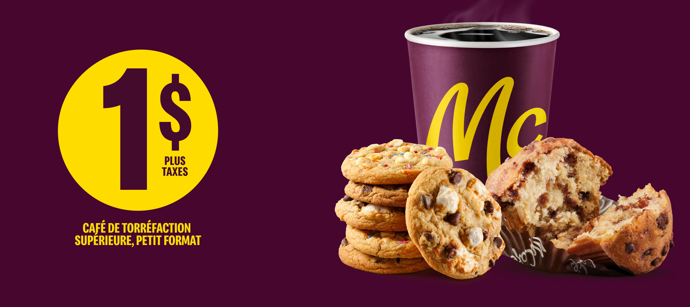 Un titre indique Café de torréfaction supérieure, petit format, un dollar plus taxes à côté d’une image d’un Muffin aux pépites de chocolat, de trois biscuits empilés et d’un café.