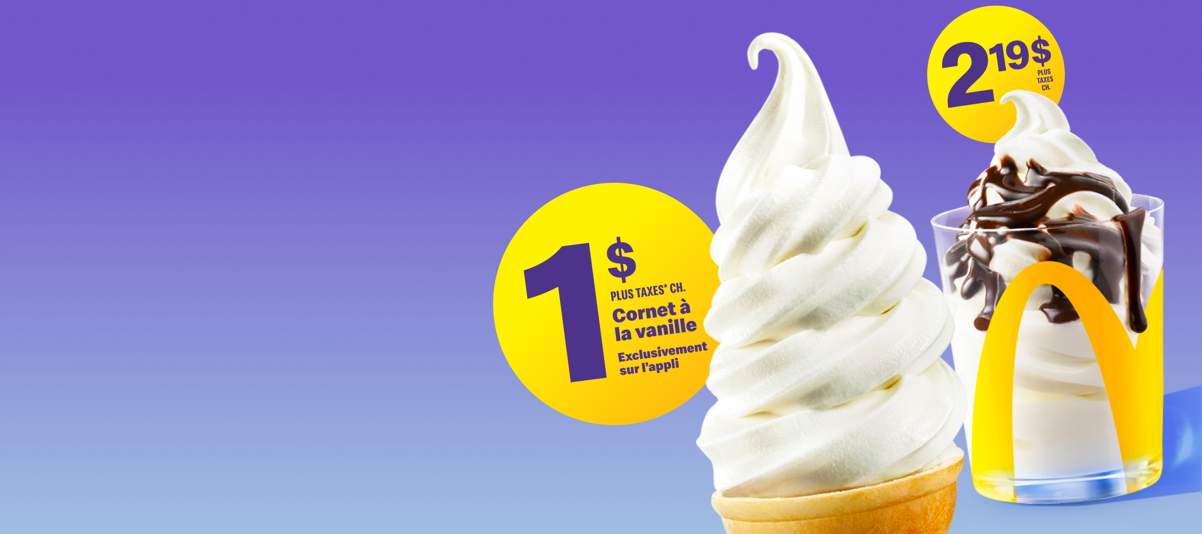 À gauche, le Cornet à la vanille, 1 $ plus taxes*. À droite, une Coupe glacée au chocolat fondant.