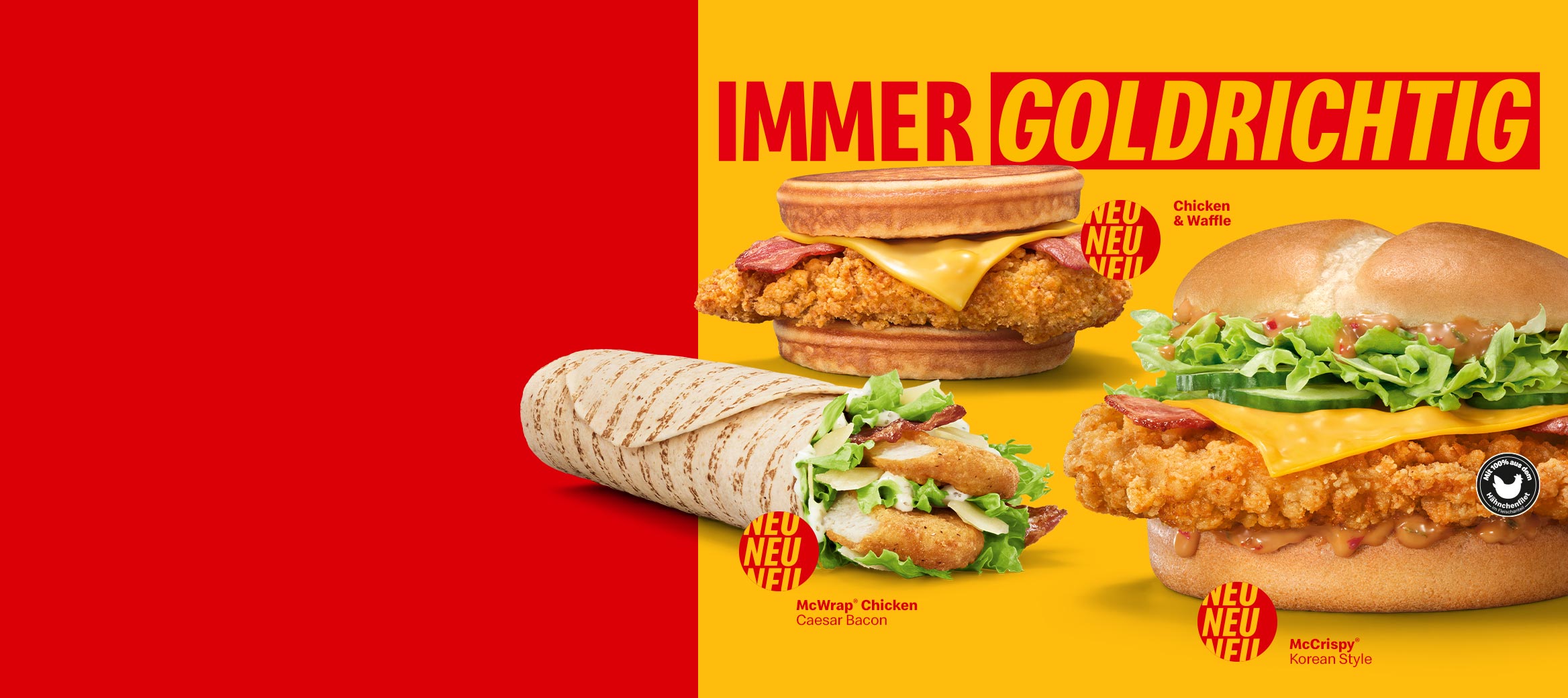 Das Bild stellt die neue McDonald’s Chicken Range dar – darunter der McCrispy Korean Style, der McWrap Chicken Caesar Bacon und der Chicken & Waffle. Dazu erscheint der Claim „Immer goldrichtig“ sowie ein Textfeld mit Beschreibung.