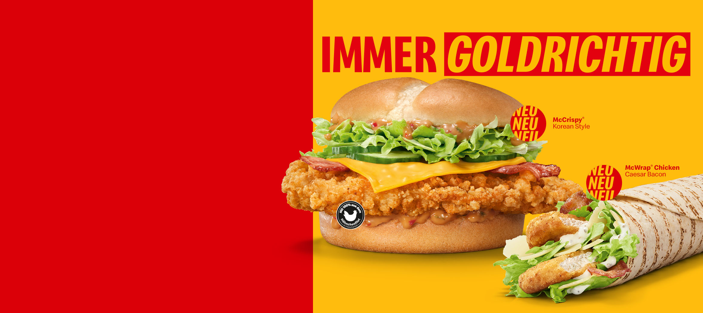 Das Bild stellt die neue McDonald’s Chicken Range dar – darunter der McCrispy Korean Style und der McWrap Chicken Caesar Bacon. Dazu erscheint der Claim „Immer goldrichtig“ sowie ein Textfeld mit Beschreibung.
