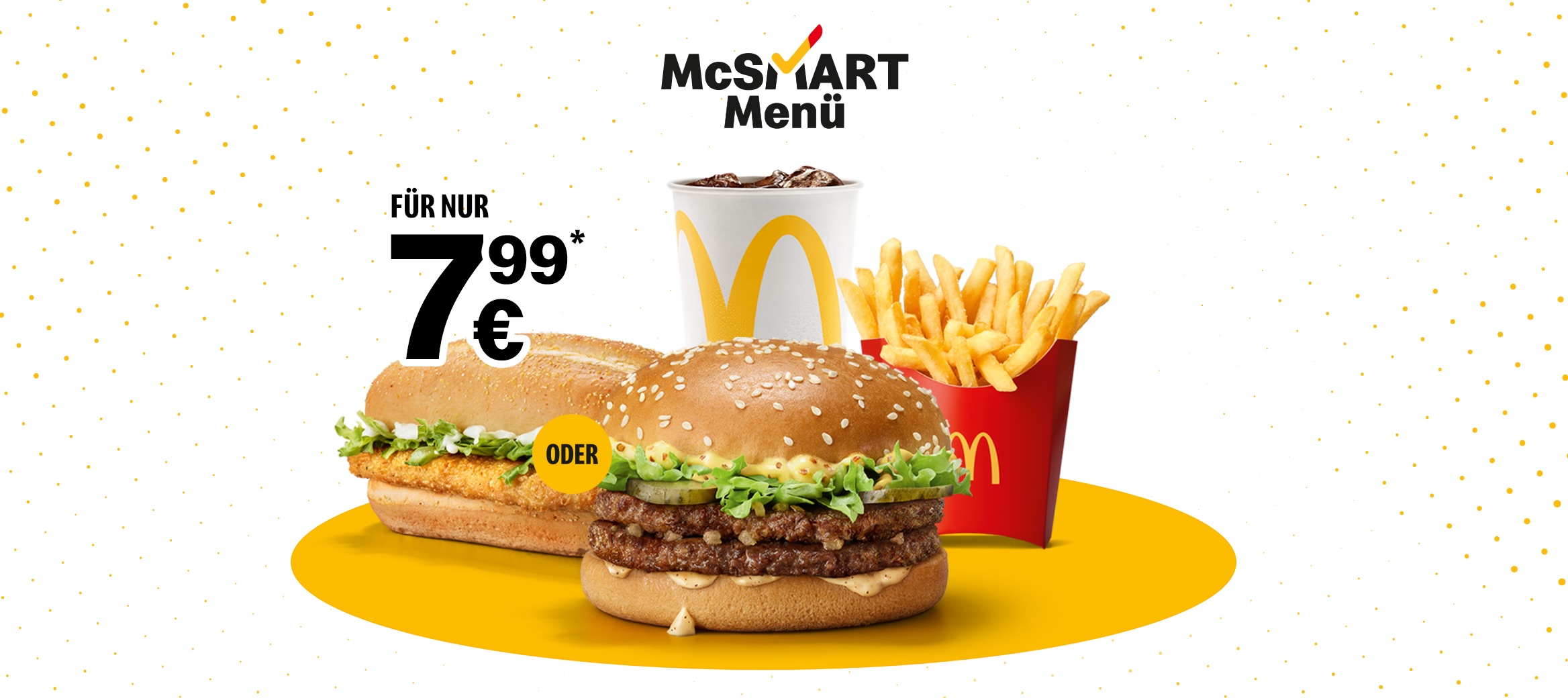 Wähle zwischen dem McChicken® Classic oder dem neuen Double Beef Classic – ebenfalls mit mittleren Pommes und 0,4l Softdrink.
